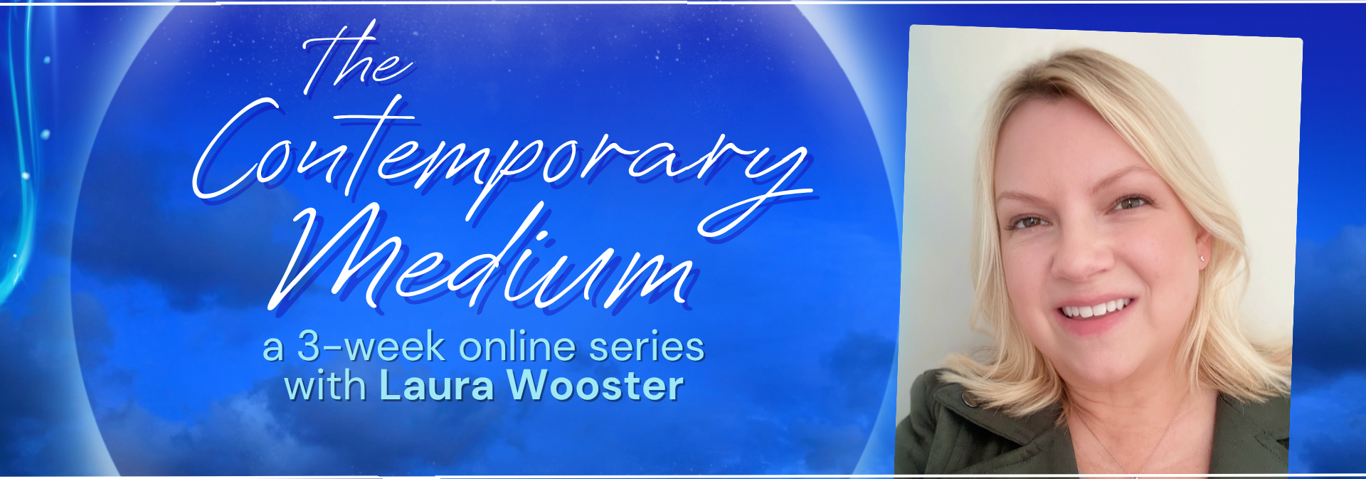 The Contemporary Medium Series with Laura Wooster