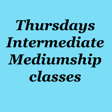 Weekly Intermediate Mediumship Classes (Thurs-Apr-20-2023)